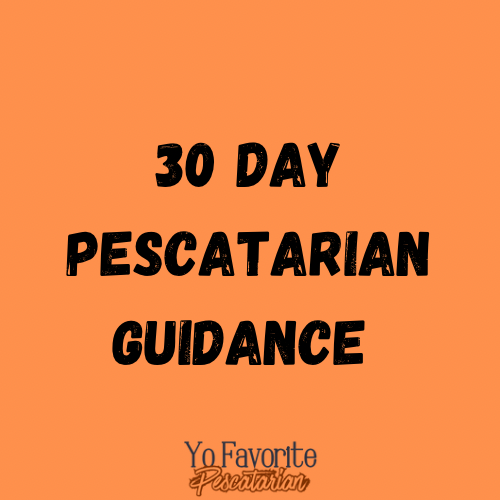 30 Day Pescatarian Guidance (Only Accepting a Limited Number)
